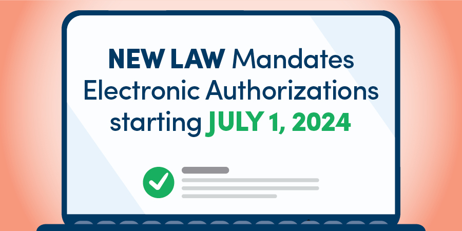 New Law Mandates Electronic Authorizations Starting July 1, 2024